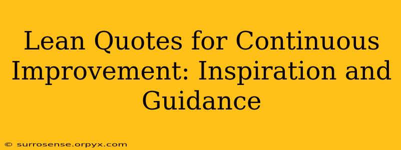 Lean Quotes for Continuous Improvement: Inspiration and Guidance
