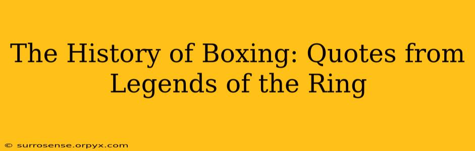 The History of Boxing: Quotes from Legends of the Ring
